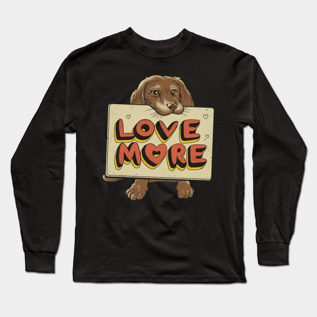 Love More Long Sleeve T-Shirt by Vincent Trinidad Art